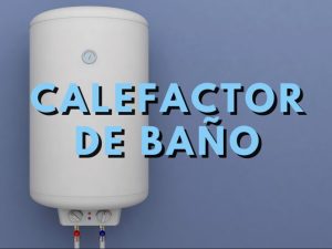 Calefactor de baño: óptima temperatura y normas de seguridad
